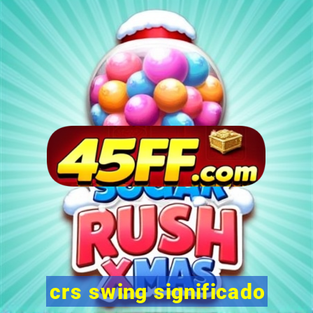crs swing significado